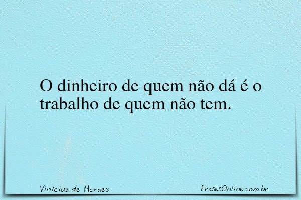 Frase de Vinícius de Moraes