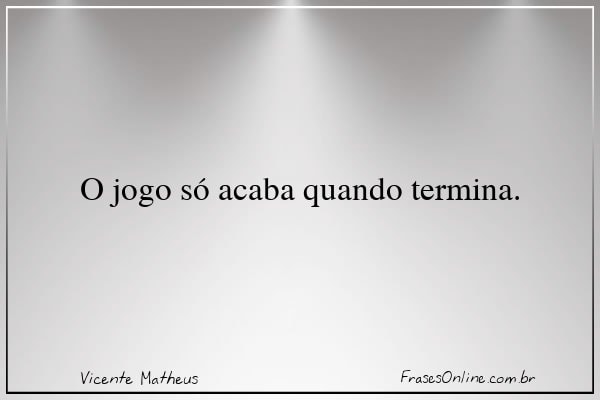 Frase de Vicente Matheus