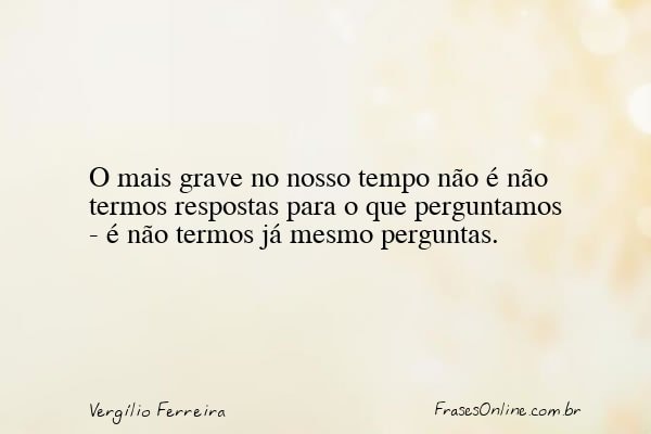 Frase de Vergílio Ferreira