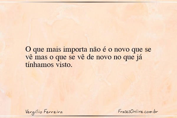 Frase de Vergílio Ferreira