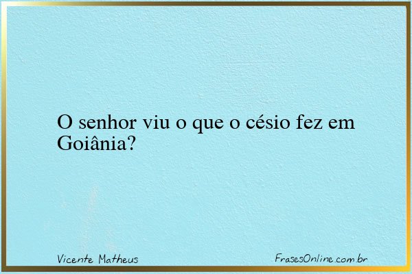 Frase de Vicente Matheus