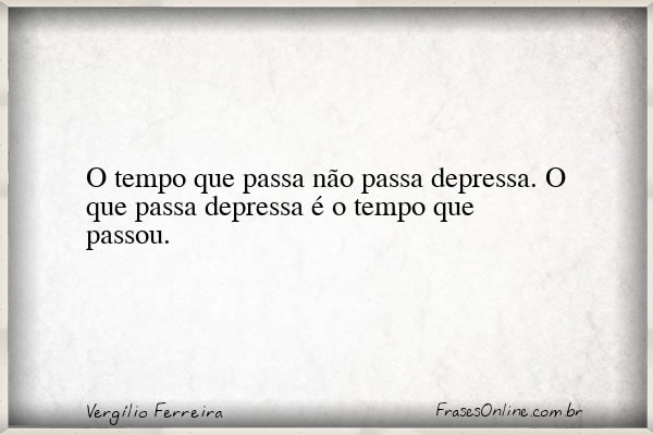 Frase de Vergílio Ferreira