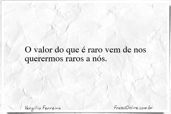 Frase de Vergílio Ferreira