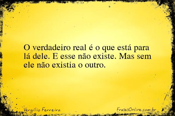 Frase de Vergílio Ferreira