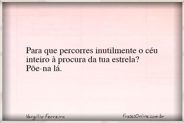Frase de Vergílio Ferreira