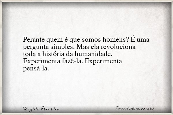 Frase de Vergílio Ferreira