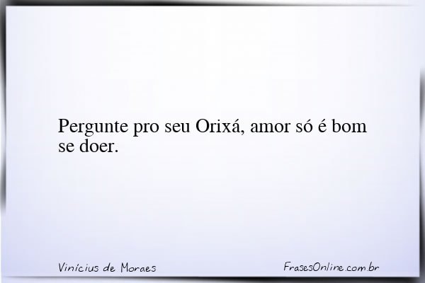 Frase de Vinícius de Moraes