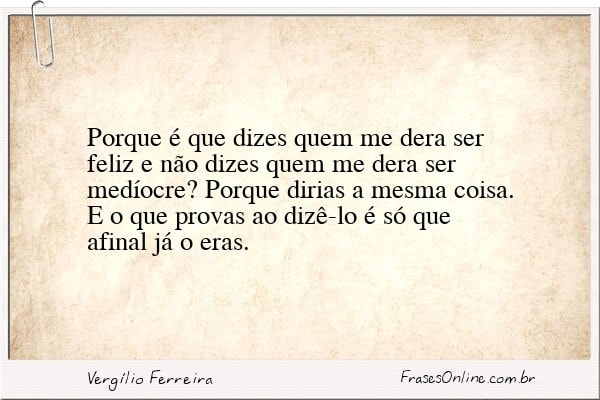 Frase de Vergílio Ferreira
