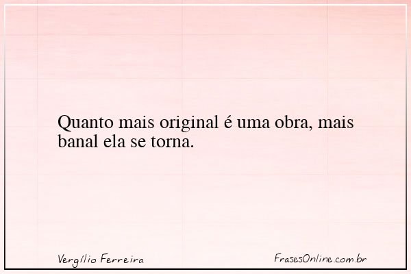 Frase de Vergílio Ferreira