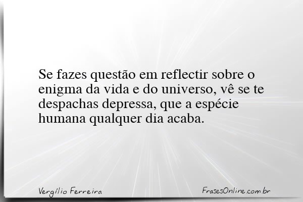 Frase de Vergílio Ferreira