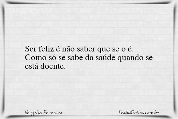 Frase de Vergílio Ferreira