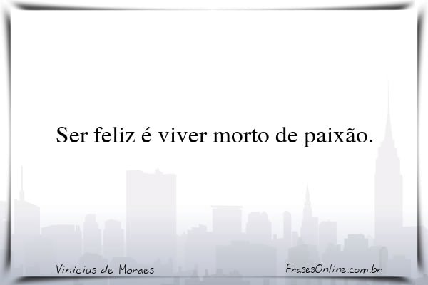 Frase de Vinícius de Moraes