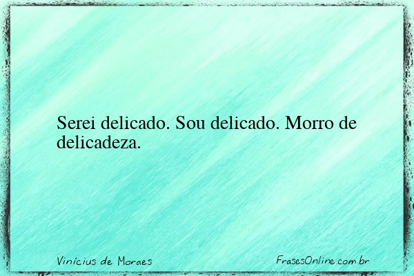 Frase de Vinícius de Moraes