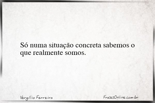 Frase de Vergílio Ferreira