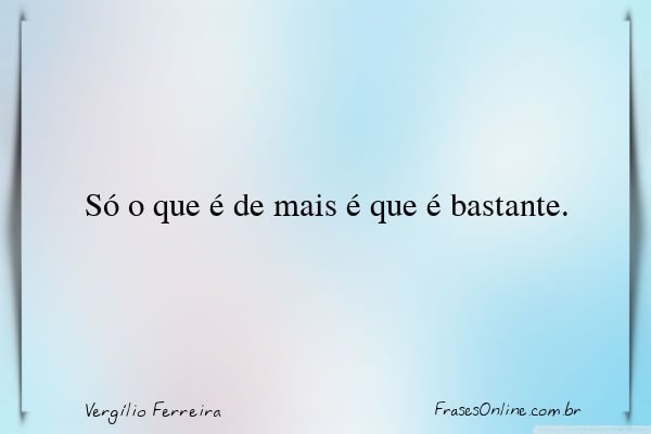 Frase de Vergílio Ferreira