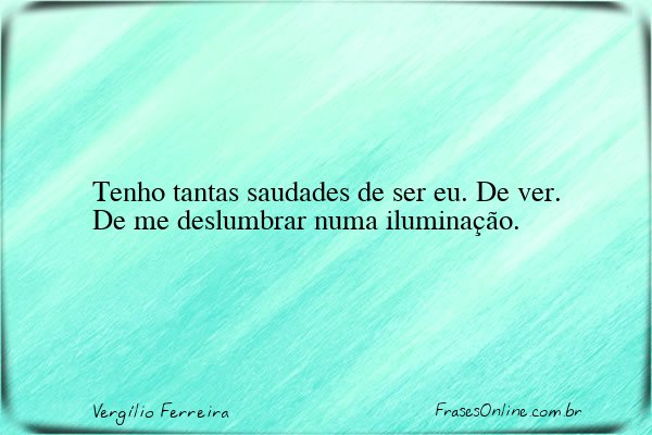 Frase de Vergílio Ferreira