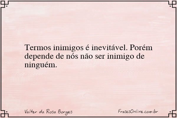 Frase de Valter da Rosa Borges