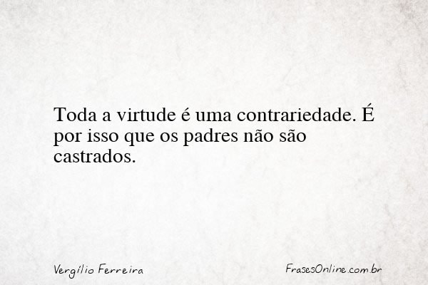 Frase de Vergílio Ferreira