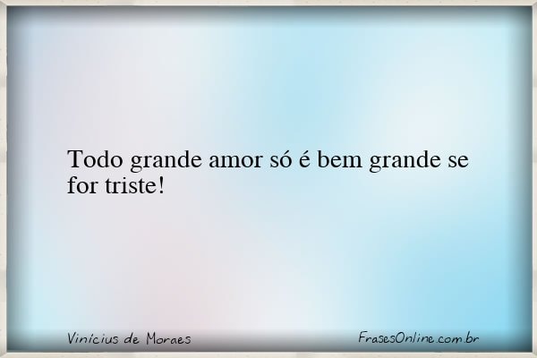 Frase de Vinícius de Moraes