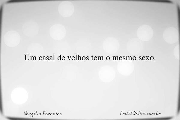 Frase de Vergílio Ferreira