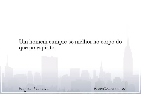 Frase de Vergílio Ferreira