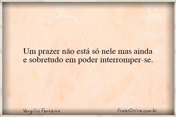 Frase de Vergílio Ferreira