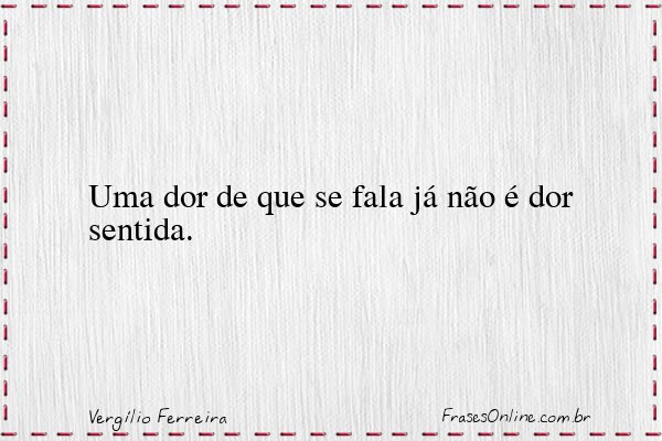 Frase de Vergílio Ferreira