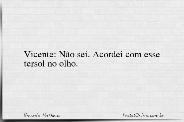 Frase de Vicente Matheus