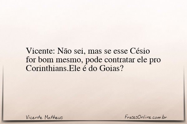 Frase de Vicente Matheus