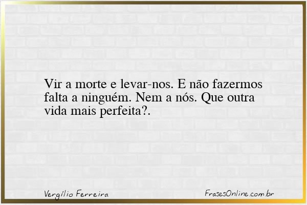 Frase de Vergílio Ferreira
