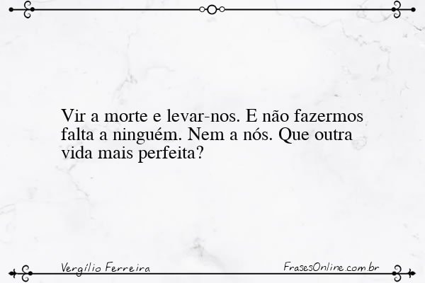 Frase de Vergílio Ferreira
