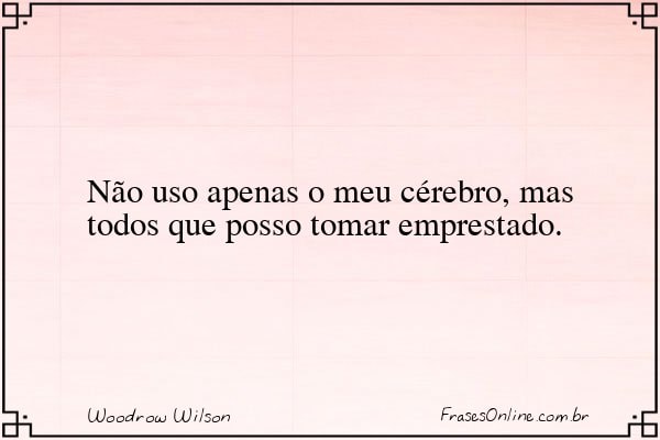 Frase de Woodrow Wilson