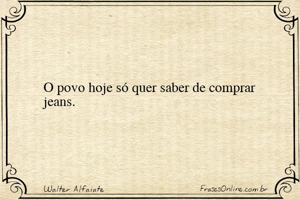 Frase de Walter Alfaiate