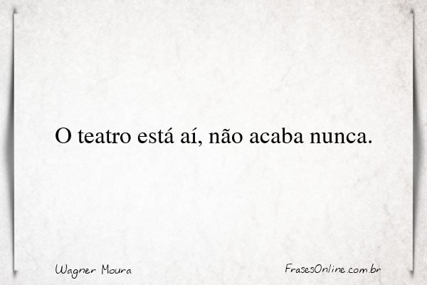 Frase de Wagner Moura