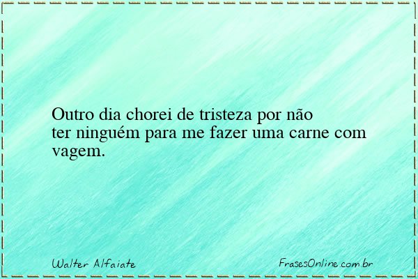 Frase de Walter Alfaiate