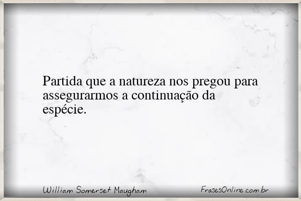 Frase de William Somerset Maugham