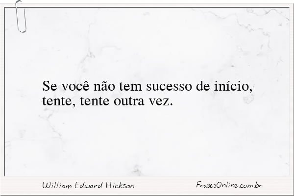 Frase de William Edward Hickson