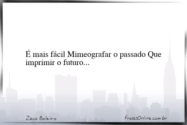 Frase de Zeca Baleiro