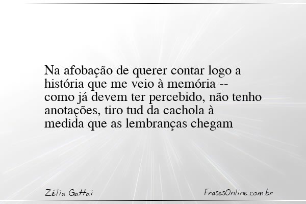 Frase de Zélia Gattai