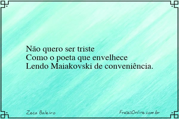 Frase de Zeca Baleiro