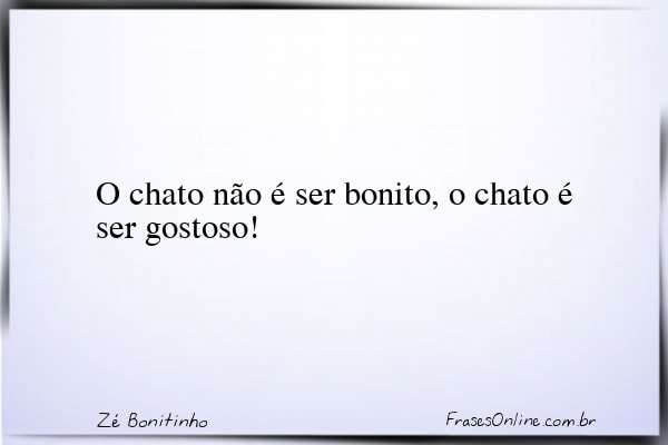 Frase de Zé Bonitinho