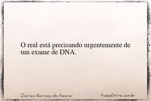 Frase de Zózimo Barrozo do Amaral