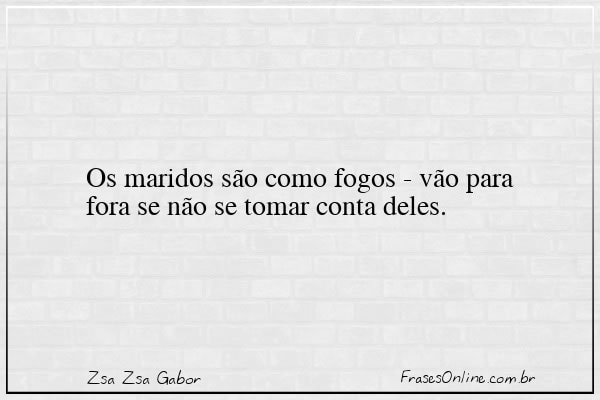 Frase de Zsa Zsa Gabor