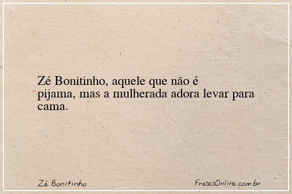 Frase de Zé Bonitinho
