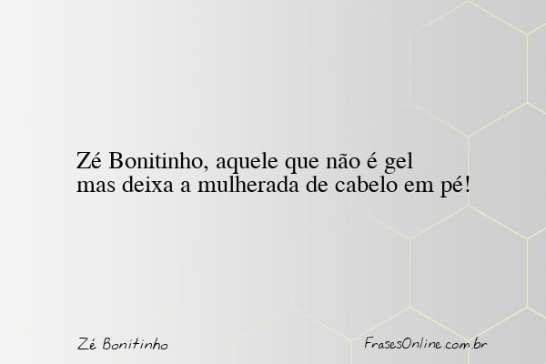 Frase de Zé Bonitinho