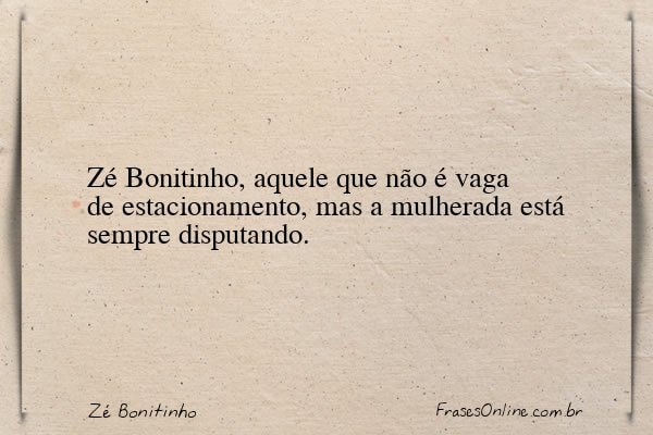 Frase de Zé Bonitinho