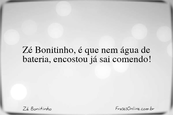 Frase de Zé Bonitinho